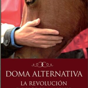 Doma alternativa. La revolución en horsemanship